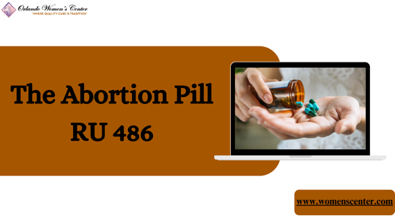 EMPOWERING WOMEN'S HEALTH: EXPLORING RU 486 AND ITS ROLE IN ABORTION CARE