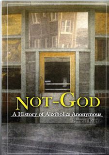Read Now Not God: A History of Alcoholics Anonymous Author  FREE [Book]