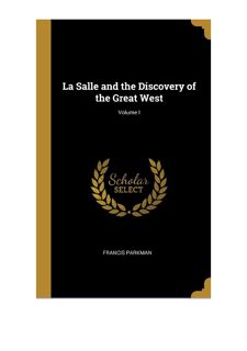 Read [PDF] La Salle and the Discovery of the Great West Volume I by  Full Version
