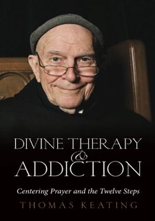 Read Now Divine Therapy and Addiction: Centering Prayer and the Twelve Steps Author  FREE [Book]