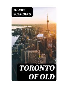 [Books] Download Toronto of Old: Collections and recollections illustrative of the early settlement