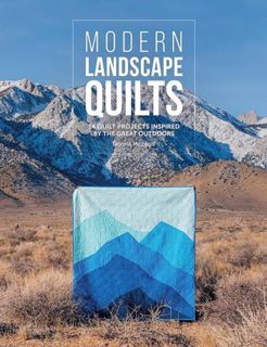 [EPUB/PDF] Download Modern Landscape Quilts: 14 quilt projects inspired by the great outdoors