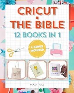 [EPUB/PDF] Download CRICUT • THE BIBLE: [12 BOOKS IN 1] The Definitive Guide to Master All Machines
