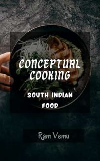 [EPUB/PDF] Download Conceptual Cooking: South Indian Food