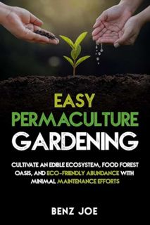 [EPUB/PDF] Download Easy Permaculture Gardening: Cultivate An Edible Ecosystem, Food Forest Oasis, A