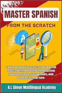 [BEST PDF] Download Master Spanish From the Scratch: Learn Spanish quickly; Conquer the basics with