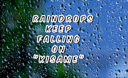 Raindrops Keep Falling On "Kisame"