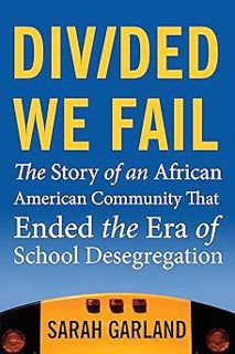 [PDF] Download Divided We Fail: The Story of an African American Community That Ended the Era of Sc