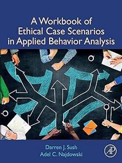 [PDF] Download A Workbook of Ethical Case Scenarios in Applied Behavior Analysis BY: Darren Sush (A