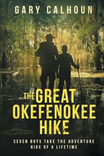 [EPUB/PDF] Download THE GREAT OKEFENOKEE HIKE: SEVEN BOYS TAKE THE ADVENTURE HIKE OF A LIFETIME