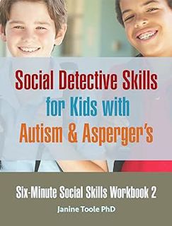 [BEST PDF] Download Six-Minute Social Skills Workbook 2: Social Detective Skills for Kids with Auti
