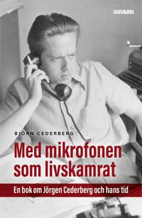 Ladda ner [PDF] Med mikrofonen som livskamrat : En bok om Jörgen Cederberg och hans tid