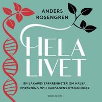 Read Epub Hela livet : en läkares erfarenheter om hälsa, forskning och vardagens utmaningar