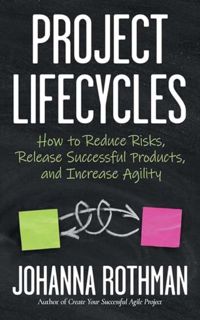[EPUB/PDF] Download Project Lifecycles: How to Reduce Risks, Release Successful Products, and Increa
