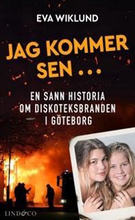 Läsa [PDF] Jag kommer sen ... En sann historia om diskoteksbranden i Göteborg