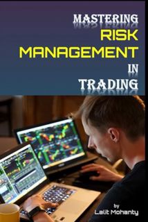 [EPUB/PDF] Download Mastering Risk Management in Trading By Lalit Mohanty