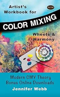 [PDF] Download ARTISTS WORKBOOK FOR COLOR MIXING, WHEELS AND HARMONY: MODERN CMY THEORY, BONUS ONLI