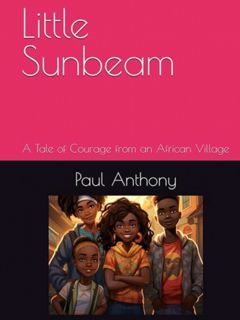 [EPUB/PDF] Download Little Sunbeam: A Tale of Courage from an African Village (Adventures Beyond Ima