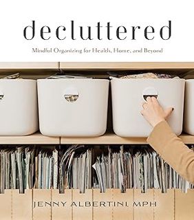 Read Decluttered: Mindful Organizing for Health, Home, and Beyond Author Jenny Albertini (Author) FR