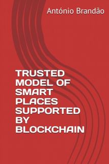 [EPUB/PDF] Download TRUSTED MODEL OF SMART PLACES SUPPORTED BY BLOCKCHAIN