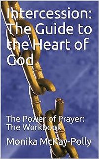 [ePUB] Donwload Intercession: The Guide to the Heart of God: The Power of Prayer: The Workbook BY: