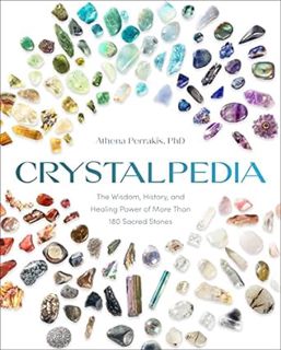 Read Crystalpedia: The Wisdom, History, and Healing Power of More Than 180 Sacred Stones A Crystal B
