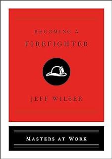 [BEST PDF] Download Becoming a Firefighter (Masters at Work) BY: Jeff Wilser (Author) (Online!