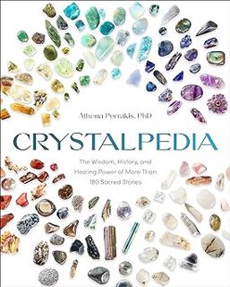Read Crystalpedia: The Wisdom, History, and Healing Power of More Than 180 Sacred Stones A Crystal B