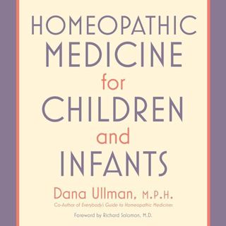 Read Homeopathic Medicine for Children and Infants Author Dana Ullman (Author),Rodney Tompkins (Narr