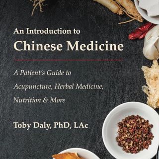 Read An Introduction to Chinese Medicine: A Patientâ€™s Guide to Acupuncture, Herbal Medicine, Nutri