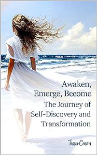 Read Awaken, Emerge, Become: The Journey of Self-Discovery and Transformation Author Tessa Cason (Au