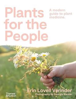 Read Plants for the People: A Modern Guide to Plant Medicine Author Erin Lovell Verinder (Author) FR