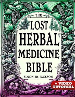 Read The Lost Herbal Medicine Bible: How to Craft Essential Oils, Tinctures, Infusions, and Antibiot