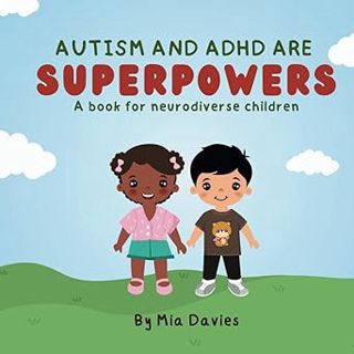 Read Autism and ADHD are Superpowers: A book for neurodiverse children Author Mia Davies (Author) FR