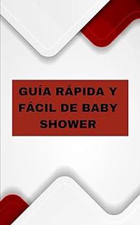 Read Guía Rápida Y Fácil De Baby Shower (Spanish Edition) Author Sonya Howe (Author) FREE *(Book)