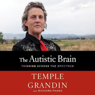 Read The Autistic Brain: Thinking Across the Spectrum Author Temple Grandin (Author),Richard Panek (