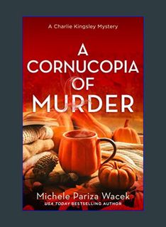 READ [E-book] A Cornucopia of Murder (Charlie Kingsley Mysteries Book 7)     Kindle Edition
