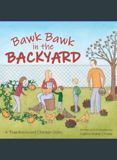 EBOOK [PDF] Bawk Bawk in the Backyard: A True Backyard Chicken Story     Kindle Edition