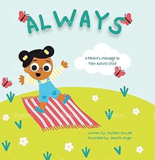 Read Always: A Parent's Message to Their Autistic Child Author Michelle Schwab (Author),Jennifer Sin