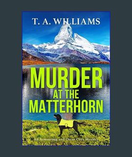 EBOOK [PDF] Murder at the Matterhorn: A BRAND NEW gripping instalment in T.A.Williams' bestselling
