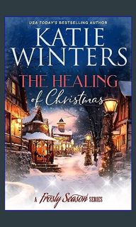 (DOWNLOAD PDF)$$ ⚡ The Healing of Christmas (A Frosty Season Series Book 2)     Kindle Edition