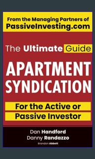 {DOWNLOAD} 📕 Apartment Syndication: The Ultimate Guide for the Active or Passive Investor     P