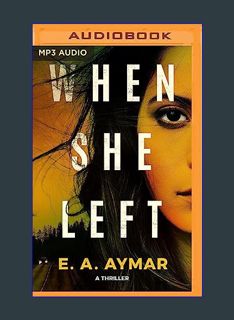 GET [PDF When She Left: A Thriller     Audio CD – MP3 Audio, February 6, 2024