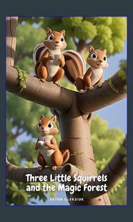 $$EBOOK 📕 Three Little Squirrels and the Magic Forest     Kindle Edition 'Full_Pages'