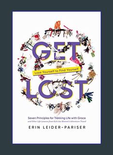 Epub Kndle Get Lost: Seven Principles for Trekking Life with Grace and Other Life Lessons from Kick