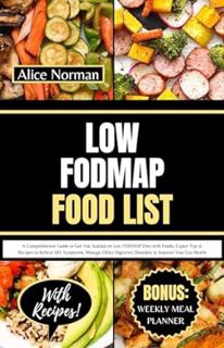 Read Low FODMAP Food List: A Comprehensive Guide to Get You Started on Low FODMAP Diet with Foods, E