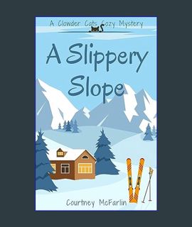 [EBOOK] [PDF] A Slippery Slope: A Clowder Cats Cozy Mystery #2     Kindle Edition