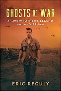 Read Ghosts of War: Chasing My Father's Legend Through Vietnam Author Eric Reguly FREE [PDF]
