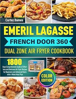 Read Emeril Lagasse French Door 360 Dual Zone Air Fryer Cookbook: 1800 Days Comprehensive Guide of E