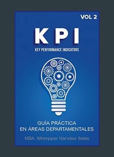 GET [PDF KPI’s Key Performance Indicators: GUIA PRACTICA EN AREAS DEPARTAMENTALES (Volumen 2) (Span